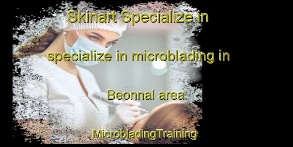 Skinart Specialize in specialize in microblading in Beonnal area | #MicrobladingTraining #MicrobladingClasses #SkinartTraining-Korea