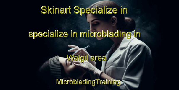 Skinart Specialize in specialize in microblading in Walgil area | #MicrobladingTraining #MicrobladingClasses #SkinartTraining-Korea