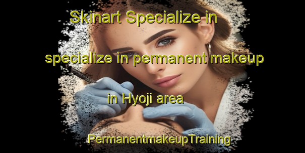 Skinart Specialize in specialize in permanent makeup in Hyoji area | #PermanentmakeupTraining #PermanentmakeupClasses #SkinartTraining-Korea