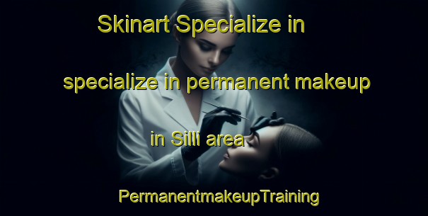 Skinart Specialize in specialize in permanent makeup in Silli area | PermanentmakeupTraining | PermanentmakeupClasses | SkinartTraining-Korea