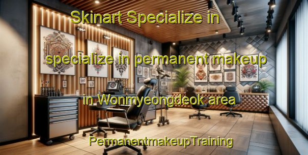 Skinart Specialize in specialize in permanent makeup in Wonmyeongdeok area | #PermanentmakeupTraining #PermanentmakeupClasses #SkinartTraining-Korea