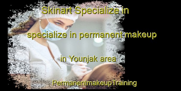 Skinart Specialize in specialize in permanent makeup in Younjak area | #PermanentmakeupTraining #PermanentmakeupClasses #SkinartTraining-Korea