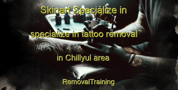 Skinart Specialize in specialize in tattoo removal in Chillyul area | RemovalTraining | RemovalClasses | SkinartTraining-Korea