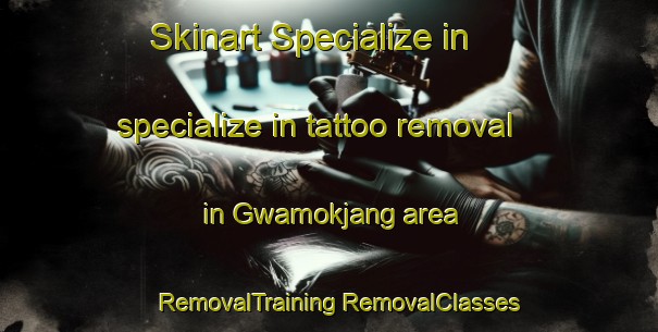 Skinart Specialize in specialize in tattoo removal in Gwamokjang area | #RemovalTraining #RemovalClasses #SkinartTraining-Korea