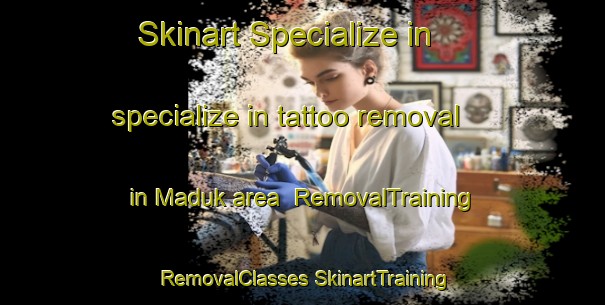 Skinart Specialize in specialize in tattoo removal in Maduk area | #RemovalTraining #RemovalClasses #SkinartTraining-Korea