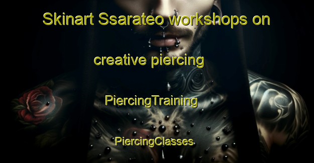 Skinart Ssarateo workshops on creative piercing | PiercingTraining | PiercingClasses | SkinartTraining-Korea