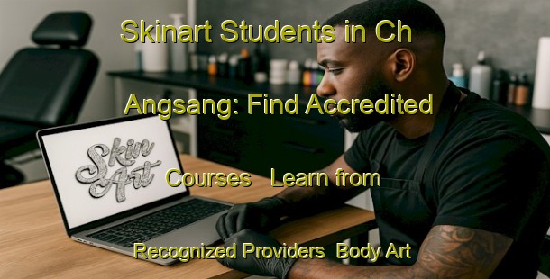 Skinart Students in Ch Angsang: Find Accredited Courses - Learn from Recognized Providers | Body Art Qualification Authority | BAQA-Korea