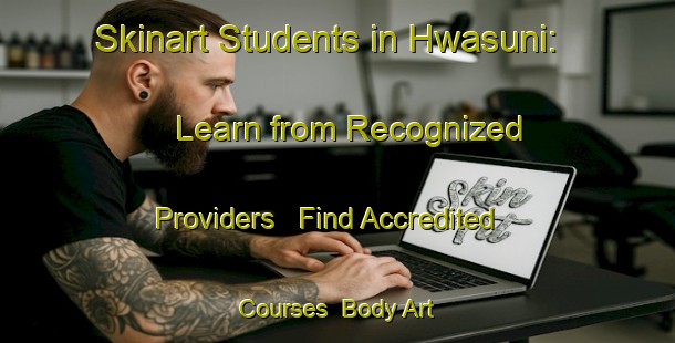 Skinart Students in Hwasuni: Learn from Recognized Providers - Find Accredited Courses | Body Art Qualification Authority | BAQA-Korea