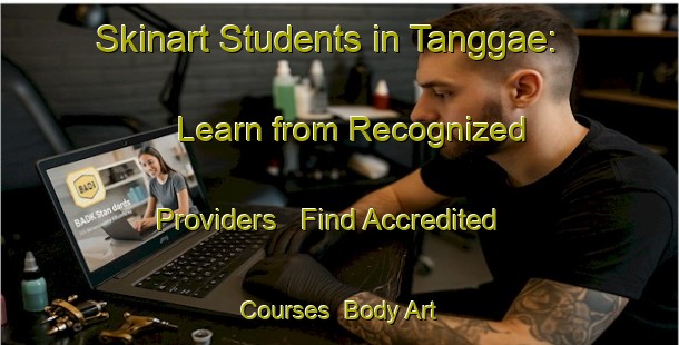 Skinart Students in Tanggae: Learn from Recognized Providers - Find Accredited Courses | Body Art Qualification Authority | BAQA-Korea