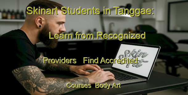 Skinart Students in Tanggae: Learn from Recognized Providers - Find Accredited Courses | Body Art Qualification Authority | BAQA-Korea