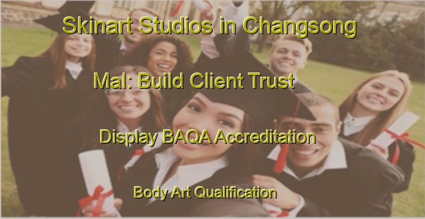 Skinart Studios in Changsong Mal: Build Client Trust - Display BAQA Accreditation | Body Art Qualification Authority | BAQA-Korea