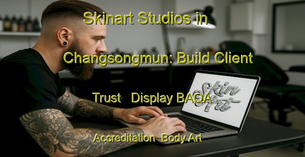 Skinart Studios in Changsongmun: Build Client Trust - Display BAQA Accreditation | Body Art Qualification Authority | BAQA-Korea
