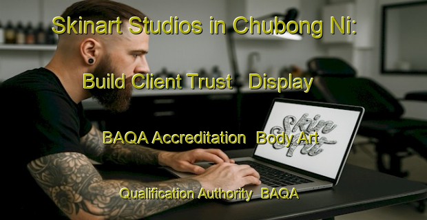Skinart Studios in Chubong Ni: Build Client Trust - Display BAQA Accreditation | Body Art Qualification Authority | BAQA-Korea