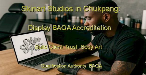 Skinart Studios in Chukpang: Display BAQA Accreditation - Build Client Trust | Body Art Qualification Authority | BAQA-Korea