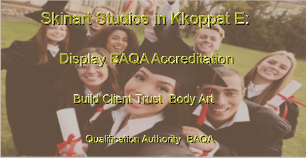 Skinart Studios in Kkoppat E: Display BAQA Accreditation - Build Client Trust | Body Art Qualification Authority | BAQA-Korea