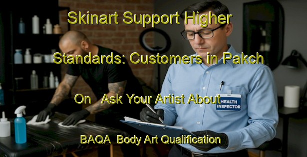 Skinart Support Higher Standards: Customers in Pakch On - Ask Your Artist About BAQA | Body Art Qualification Authority | BAQA-Korea