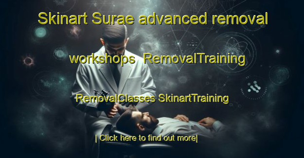 Skinart Surae advanced removal workshops | #RemovalTraining #RemovalClasses #SkinartTraining-Korea