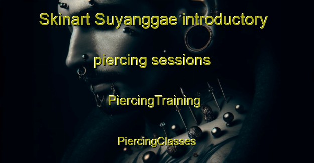 Skinart Suyanggae introductory piercing sessions | #PiercingTraining #PiercingClasses #SkinartTraining-Korea