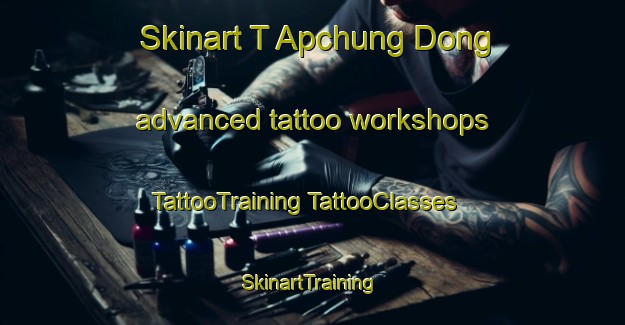 Skinart T Apchung Dong advanced tattoo workshops | #TattooTraining #TattooClasses #SkinartTraining-Korea