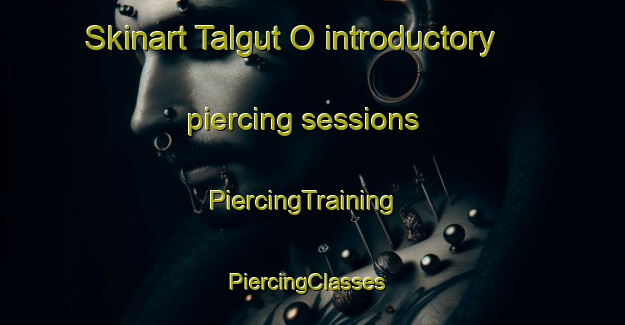 Skinart Talgut O introductory piercing sessions | PiercingTraining | PiercingClasses | SkinartTraining-Korea