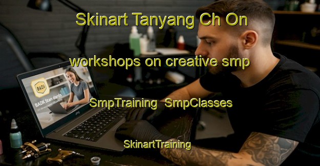 Skinart Tanyang Ch On workshops on creative smp | SmpTraining | SmpClasses | SkinartTraining-Korea