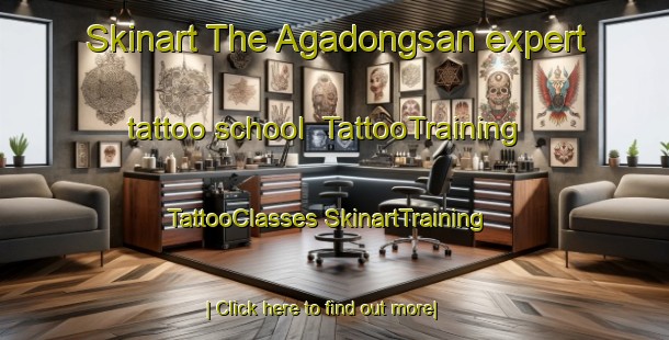 Skinart The Agadongsan expert tattoo school | #TattooTraining #TattooClasses #SkinartTraining-Korea