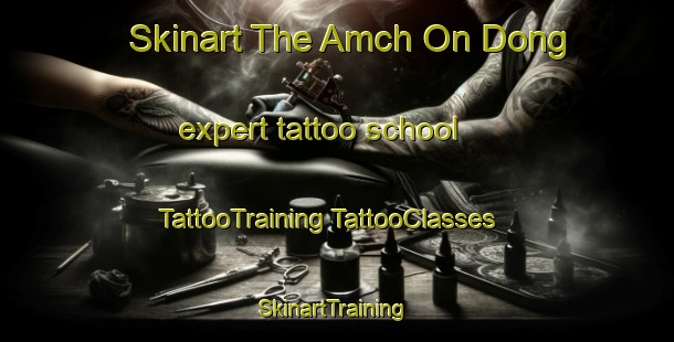 Skinart The Amch On Dong expert tattoo school | #TattooTraining #TattooClasses #SkinartTraining-Korea