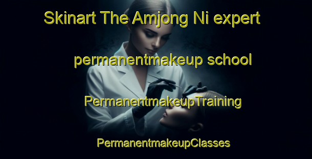 Skinart The Amjong Ni expert permanentmakeup school | #PermanentmakeupTraining #PermanentmakeupClasses #SkinartTraining-Korea