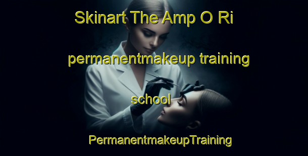 Skinart The Amp O Ri permanentmakeup training school | #PermanentmakeupTraining #PermanentmakeupClasses #SkinartTraining-Korea