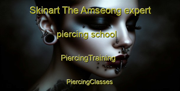 Skinart The Amseong expert piercing school | #PiercingTraining #PiercingClasses #SkinartTraining-Korea