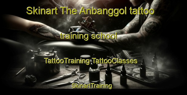 Skinart The Anbanggol tattoo training school | #TattooTraining #TattooClasses #SkinartTraining-Korea