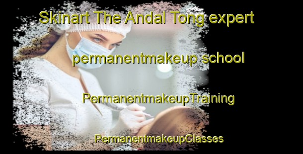 Skinart The Andal Tong expert permanentmakeup school | #PermanentmakeupTraining #PermanentmakeupClasses #SkinartTraining-Korea