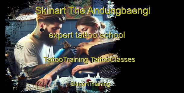 Skinart The Andungbaengi expert tattoo school | #TattooTraining #TattooClasses #SkinartTraining-Korea