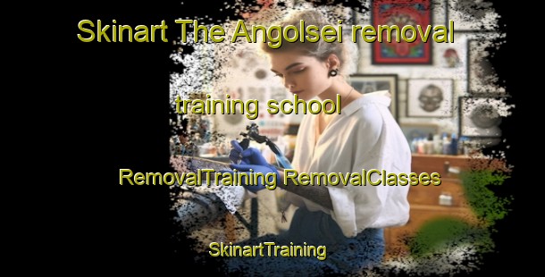 Skinart The Angolsei removal training school | #RemovalTraining #RemovalClasses #SkinartTraining-Korea