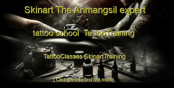 Skinart The Anmangsil expert tattoo school | #TattooTraining #TattooClasses #SkinartTraining-Korea