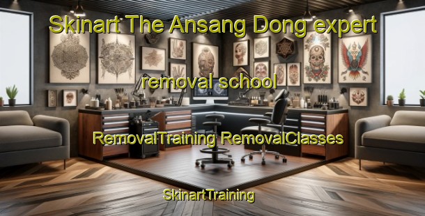 Skinart The Ansang Dong expert removal school | #RemovalTraining #RemovalClasses #SkinartTraining-Korea