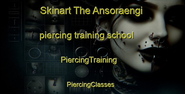Skinart The Ansoraengi piercing training school | PiercingTraining | PiercingClasses | SkinartTraining-Korea