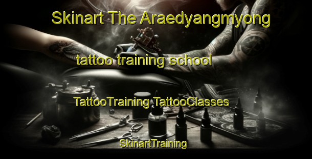 Skinart The Araedyangmyong tattoo training school | #TattooTraining #TattooClasses #SkinartTraining-Korea