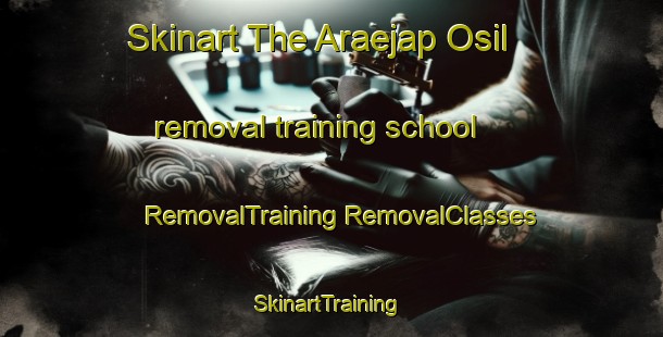 Skinart The Araejap Osil removal training school | #RemovalTraining #RemovalClasses #SkinartTraining-Korea