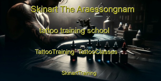 Skinart The Araessongnam tattoo training school | TattooTraining | TattooClasses | SkinartTraining-Korea