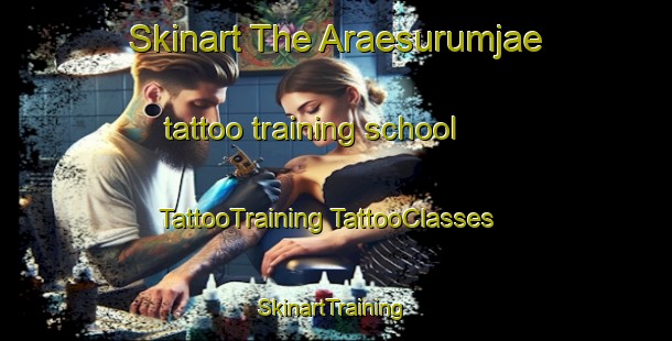 Skinart The Araesurumjae tattoo training school | #TattooTraining #TattooClasses #SkinartTraining-Korea