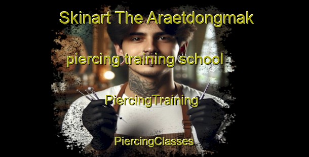 Skinart The Araetdongmak piercing training school | #PiercingTraining #PiercingClasses #SkinartTraining-Korea