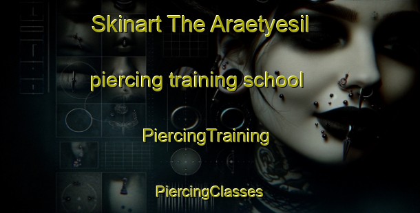 Skinart The Araetyesil piercing training school | #PiercingTraining #PiercingClasses #SkinartTraining-Korea