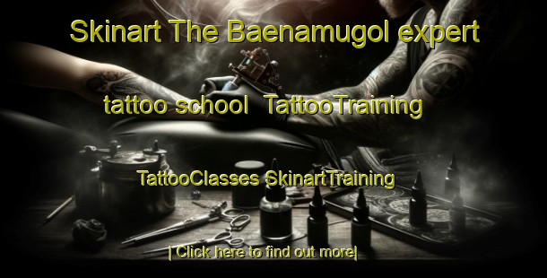 Skinart The Baenamugol expert tattoo school | #TattooTraining #TattooClasses #SkinartTraining-Korea