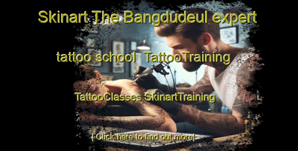 Skinart The Bangdudeul expert tattoo school | #TattooTraining #TattooClasses #SkinartTraining-Korea