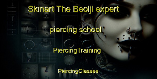 Skinart The Beolji expert piercing school | #PiercingTraining #PiercingClasses #SkinartTraining-Korea