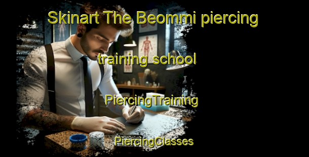 Skinart The Beommi piercing training school | #PiercingTraining #PiercingClasses #SkinartTraining-Korea