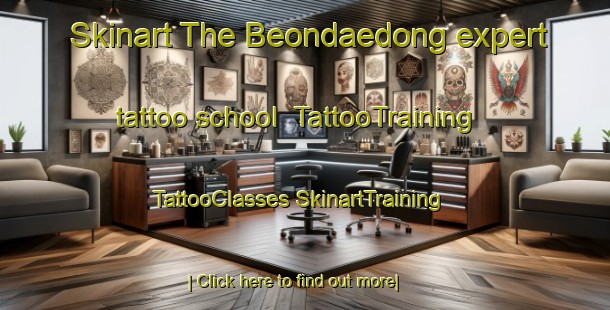 Skinart The Beondaedong expert tattoo school | #TattooTraining #TattooClasses #SkinartTraining-Korea