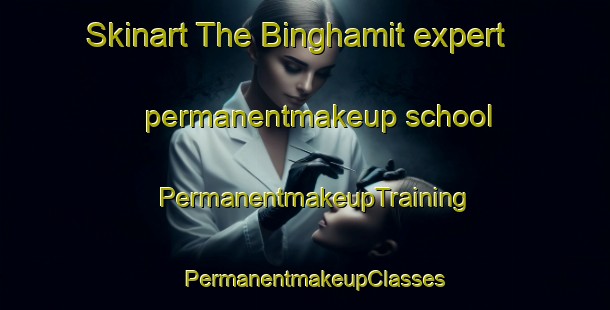 Skinart The Binghamit expert permanentmakeup school | PermanentmakeupTraining | PermanentmakeupClasses | SkinartTraining-Korea