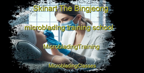 Skinart The Bingjeong microblading training school | #MicrobladingTraining #MicrobladingClasses #SkinartTraining-Korea